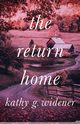 The Return Home, Widener Kathy G.