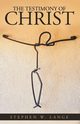 The Testimony of Christ, Lange Stephen W.