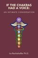 If the Chakras Had a Voice, Rechtshaffer Ph.D. Ira