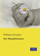Der Morphinismus, Deutsch Wilhelm