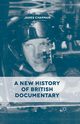 A New History of British Documentary, Chapman J.