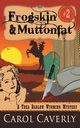 Frogskin and Muttonfat (A Thea Barlow Wyoming Mystery, Book 2), Caverly Carol