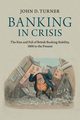 Banking in Crisis, Turner John D.