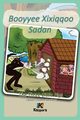 Booyyee Xixiqqoo Sadan - Afaan Oromo Children's Book, 