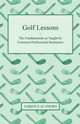 Golf Lessons - The Fundamentals as Taught by Foremost Professional Instructors, Various