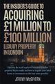 The Insider's Guide To Acquiring ?1m? ?100m Luxury Property In London, McGivern Jeremy