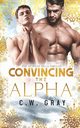 Convincing the Alpha, Gray C. W.