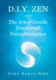 d.i.y. zen and The Art of Gentle Emotional Transformation, Niki Gary Nobuo
