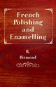 French Polishing and Enamelling, Bitmead R.