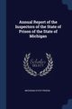 Annual Report of the Inspectors of the State of Prison of the State of Michigan, Prison Michigan State