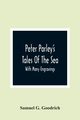 Peter Parley'S Tales Of The Sea, G. Goodrich Samuel