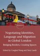 Negotiating Identities, Language and Migration in Global London, 