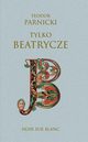 Tylko Beatrycze, Parnicki Teodor