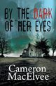 By the Dark of Her Eyes, MacElvee Cameron