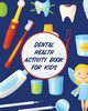 Dental Health Activity Book For Kids, Michaels Aimee