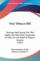 Free Tobacco Bill, Subcommittees Of The Finance Committee U