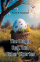 The Magic Egg, And Other Stories, Stockton Frank R.
