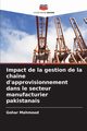 Impact de la gestion de la chane d'approvisionnement dans le secteur manufacturier pakistanais, Mahmood Gohar