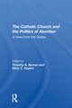 The Catholic Church And The Politics Of Abortion, Byrnes Timothy