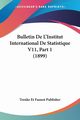 Bulletin De L'Institut International De Statistique V11, Part 1 (1899), Trenke Et Fusnot Publisher