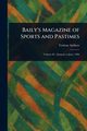 Baily's Magazine of Sports and Pastimes, Various