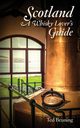 Scotland, A Whisky Lover's Guide, Bruning Ted