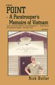 Point- a Paratrooper's Memoirs of Vietnam, Butler Rick