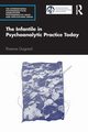 The Infantile in Psychoanalytic Practice Today, Guignard Florence