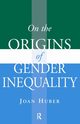 On the Origins of Gender Inequality, Huber Joan