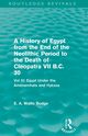 A History of Egypt from the End of the Neolithic Period to the Death of Cleopatra VII B.C. 30 (Routledge Revivals), Budge E. A. Wallis