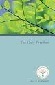 The Only Freedom, Goldsmith Joel S.