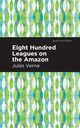 Eight Hundred Leagues on the Amazon, Verne Jules