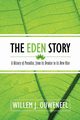 The Eden Story, Ouweneel Willem J.