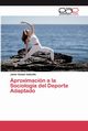 Aproximacin a la Sociologa del Deporte Adaptado, Gmez Vallecillo Javier