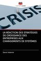 LA RACTION DES STRATGIES DE CROISSANCE DES ENTREPRISES AUX CHANGEMENTS DE SYST?MES, Valente David