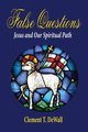 False Questions - Jesus and Our Spiritual Path, DeWall Clement T.