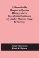 A Remarkable Chapter In Quaker History And A Providential Guidance Of Lindley Murray Hoag In Norway, Marcussen Johan