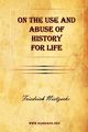 On the Use and Abuse of History for Life, Nietzsche Friedrich Wilhelm