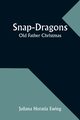 Snap-Dragons; Old Father Christmas, Ewing Juliana Horatia