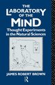 The Laboratory of the Mind, Brown James Robert