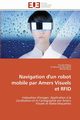 Navigation d'un robot mobile par amers visuels et rfid, Collectif
