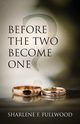 Before The Two Become One, Fullwood Sharlene F