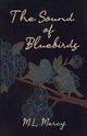 The Sound of Bluebirds, Mercy M.L.