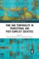 Time and Temporality in Transitional and Post-Conflict Societies, 