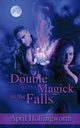 Double Magick in the Falls, Hollingworth April