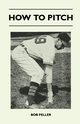 How to Pitch, Feller Bob