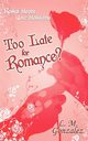 Too Late for Romance?, Gonzalez L. M.