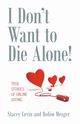 I Don't Want to Die Alone!, Levin Stacey