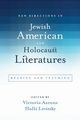 New Directions in Jewish American and Holocaust Literatures, 