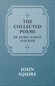 The Collected Poems of James Elroy Flecker, Flecker James Elroy